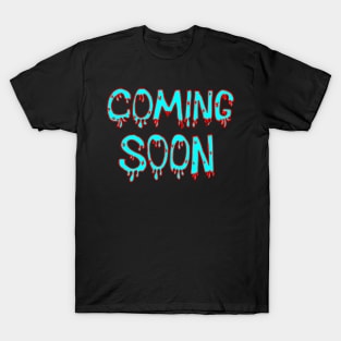 coming soon T-Shirt